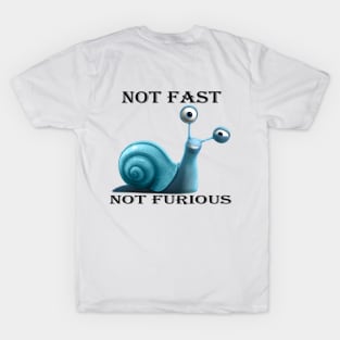 Blue snail. Not fast. Not angry. T-Shirt